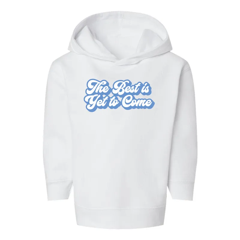 The Best is Yet to Come Hoodie