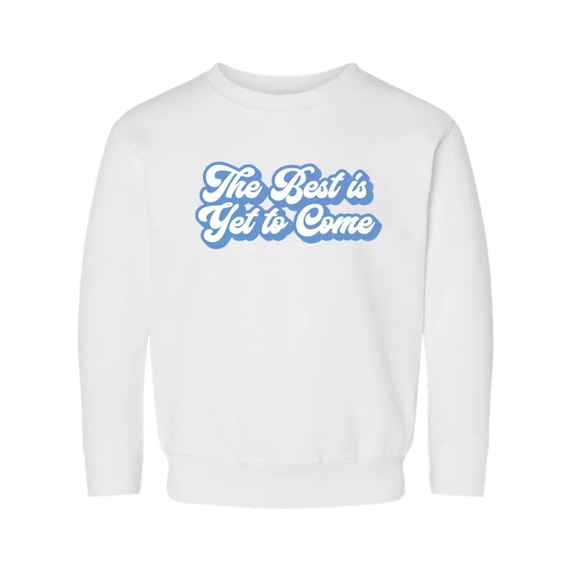 The Best is Yet to Come Sweatshirt