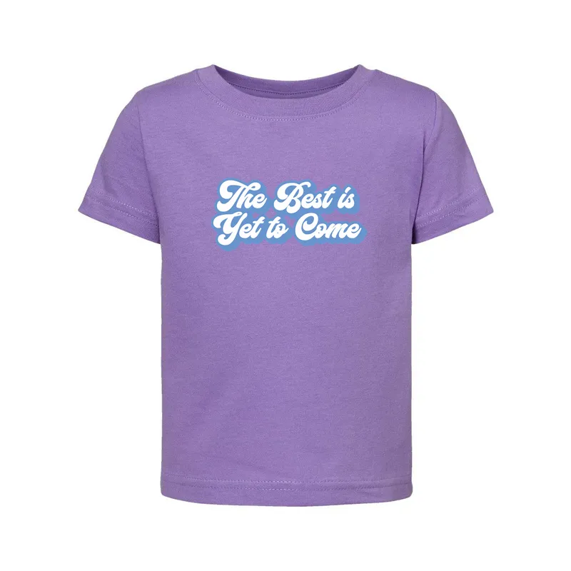The Best is Yet to Come T-Shirt